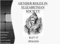 GENDER ROLES IN ELIZABETHAN SOCIETY PowerPoint PPT Presentation