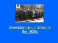 Unemployment in Britain in the 1930s PowerPoint PPT Presentation