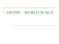 DIEPPE - WORLD WAR II PowerPoint PPT Presentation