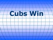 Cubs Win