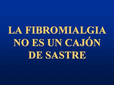 LA FIBROMIALGIA NO ES UN CAJ
