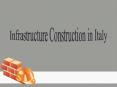 Infrastructure Construction in Italy PowerPoint PPT Presentation