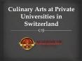 Culinary Arts at Private Universities in Switzerland PowerPoint PPT Presentation