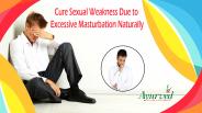 Cure Sexual Weakness Due to Excessive Masturbation Naturally