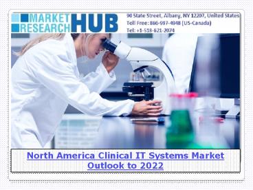 North America Clinical IT Systems Market Outlook to 2022 presentation ...