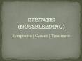 Epistaxis(Nosebleeding): Causes and Treatment PowerPoint PPT Presentation