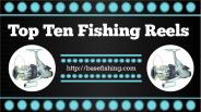 Top ten fishing reels
