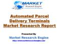 Automated Parcel Delivery Terminals Market to Cross US$ 700 million by 2022 PowerPoint PPT Presentation