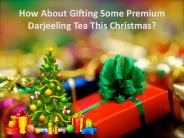 How About Gifting Some Premium Darjeeling Tea This Christmas