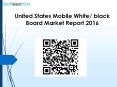United States Mobile White/ black Board Market Report 2016 PowerPoint PPT Presentation