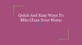 Quick And Easy Ways To Blitz Clean Your Home PowerPoint PPT Presentation
