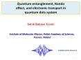 Quantum entanglement, Kondo effect, and electronic transport in quantum dots system (Sahib Babaee Tooski) PowerPoint PPT Presentation