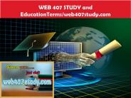 WEB 407 STUDY Education  Terms/web407study.com