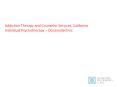 Addiction Therapy and Counselor Services, California Individual Psychotherapy - Oceansideclinic PowerPoint PPT Presentation