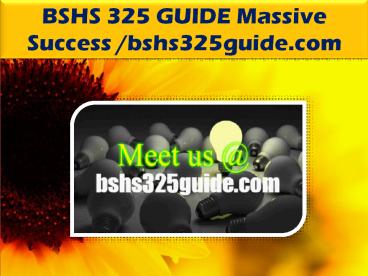 BSHS 325 GUIDE Massive Success /bshs325guide.com