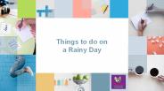 Things to do on a Rainy Day