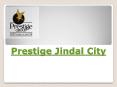 Prestige Jindal City PowerPoint PPT Presentation