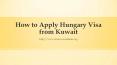 How to Apply Hungary Visa from Kuwait PowerPoint PPT Presentation
