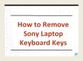 How to Remove Sony Laptop Keyboard Keys PowerPoint PPT Presentation