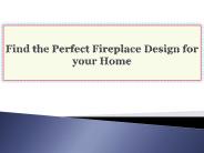 Find the Perfect Fireplace Design for your Home