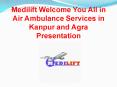 Air Ambulance Services in Kanpur and Agra PowerPoint PPT Presentation