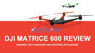 DJI Matrice M600 Drone Features Review