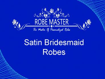 Unique Personalized Satin Robes For Bridesmaids