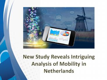New Study Reveals Intriguing Analysis of Mobility in Netherlands