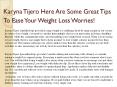 Karyna Tijero Here Are Some Great Tips To Ease Your Weight Loss Worries! PowerPoint PPT Presentation