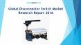 Global Disconnector Switch Market Research Report 2016 PowerPoint PPT Presentation