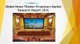 Global Home Theater Projectors Market Research Report 2016 PowerPoint PPT Presentation