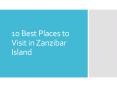 10 Best Places to Visit in Zanzibar Island PowerPoint PPT Presentation