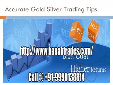 Gold Trading Tips and Silver Trading Tips with High Accuracy