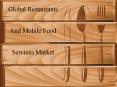 Global Restaurants And Mobile Food Services Market PowerPoint PPT Presentation