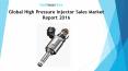 Global High Pressure Injector Sales Market Report 2016 PowerPoint PPT Presentation