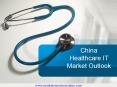 China Healthcare IT Market Outlook PowerPoint PPT Presentation