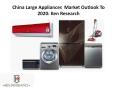 China Large Appliances  Market Outlook To 2020: Ken Research