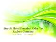Stay At Hotel Frankfurt Oder To Explore Germany PowerPoint PPT Presentation