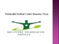 Telehealth Medical Center Houston, Texas PowerPoint PPT Presentation