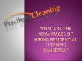 What Are The Advantages of Hiring Residential Cleaning Canberra PowerPoint PPT Presentation