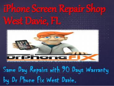 iPhone Screen Repair Shop West Davie, FL