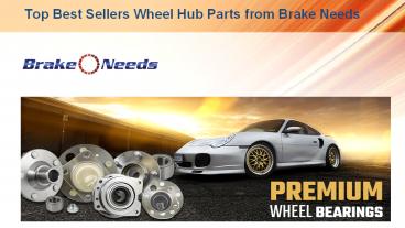 Top Best Sellers Wheel Hub Parts from Brake Needs