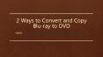 2 Ways to Convert and Copy Blu-ray to DVD PowerPoint PPT Presentation