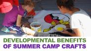 Developmental Benefits of Summer Camp Crafts