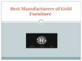 Best Manufacturers of Gold Furniture PowerPoint PPT Presentation