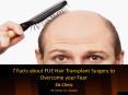 7 Facts about FUE Hair Transplant Surgery to Overcome your Fear PowerPoint PPT Presentation