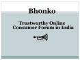 Trustworthy Online Consumer Forum in India  - Bhonko PowerPoint PPT Presentation