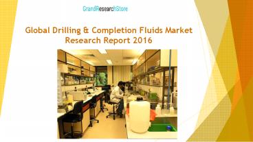 Global Drilling & Completion Fluids Market Research Report 2016