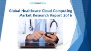 Global Healthcare Cloud Computing Market Research Report 2016