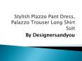 Stylish Plazzo Pant Dress, Palazzo Trouser Long Shirt Suit By Designersandyou